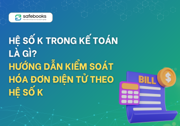 Hệ số K trong kế toán là gì? Hướng dẫn kiểm soát hóa đơn điện tử theo hệ số K 