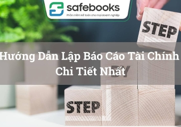 Hướng dẫn lập báo cáo tài chính cho doanh nghiệp chi tiết và đầy đủ nhất 2023