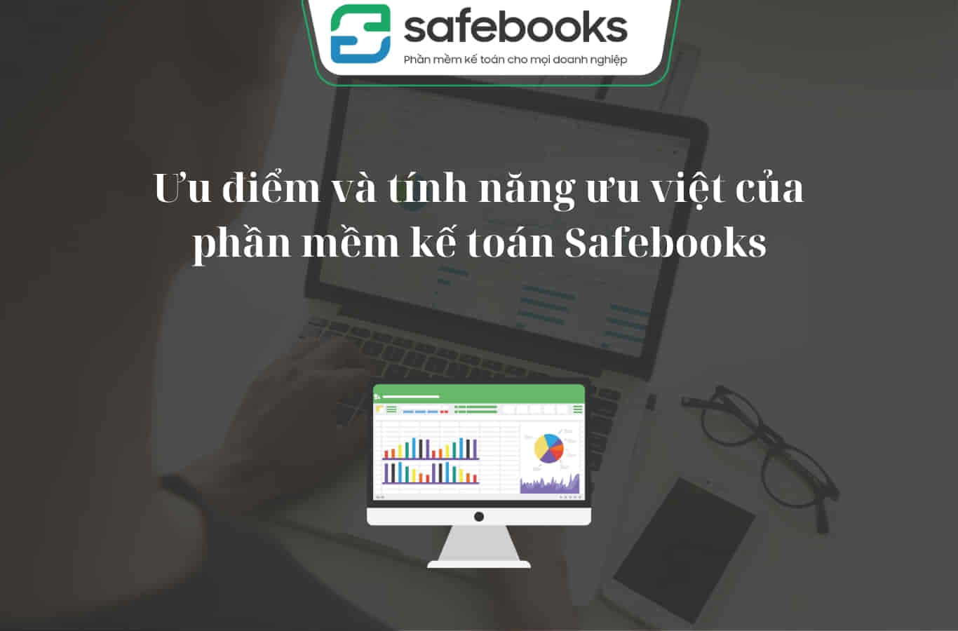 Ưu điểm của phần mềm kế toán Safebooks