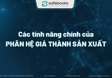 Các tính năng chính của phân hệ giá thành sản xuất – phần mềm kế toán Safebooks