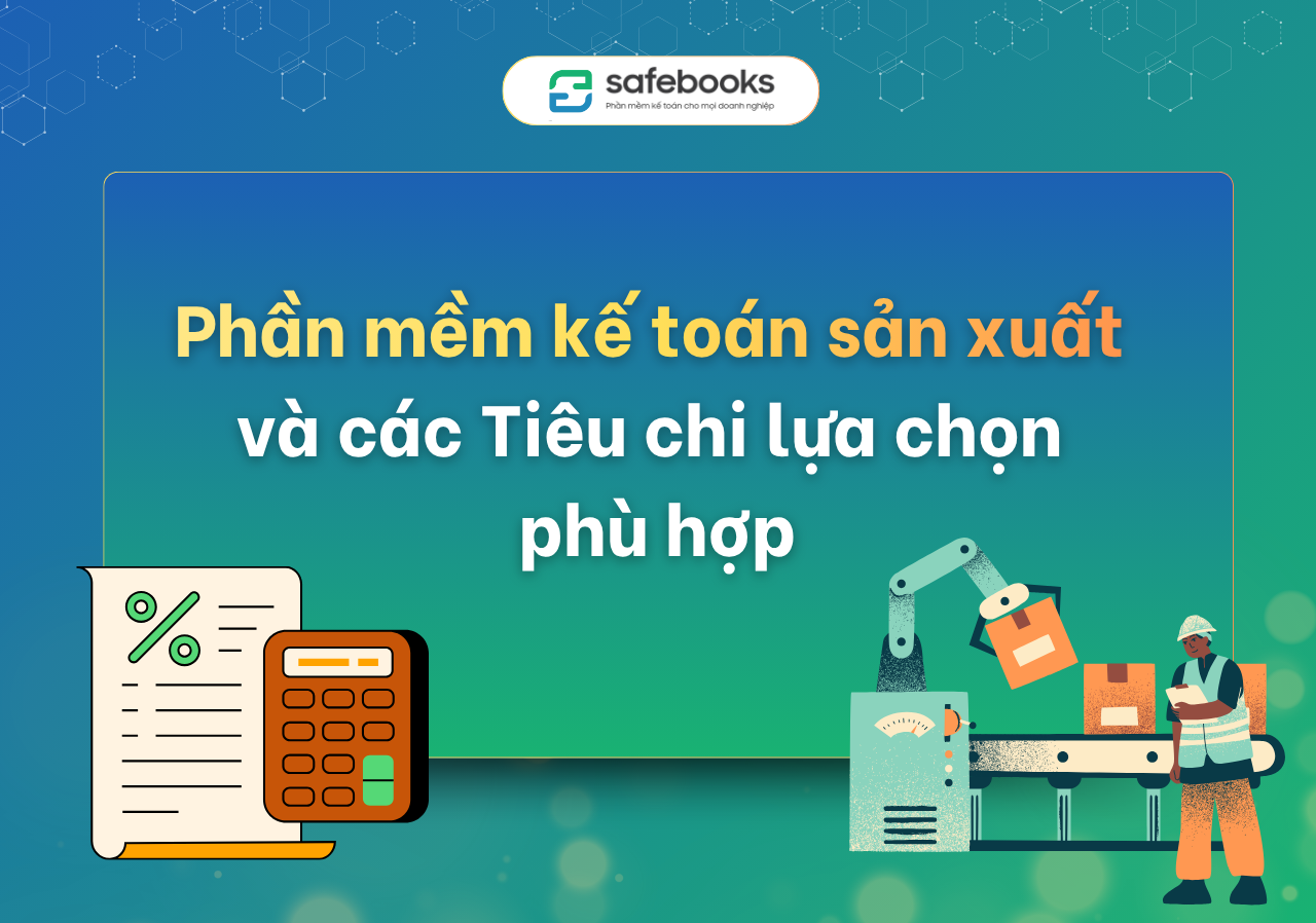 Phần mềm kế toán sản xuất hỗ trợ cho doanh nghiệp