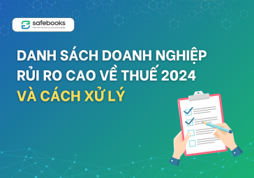 Danh sách doanh nghiệp rủi ro cao về thuế 2024 và cách xử lý