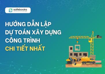 Hướng dẫn lập dự toán xây dựng công trình chi tiết nhất