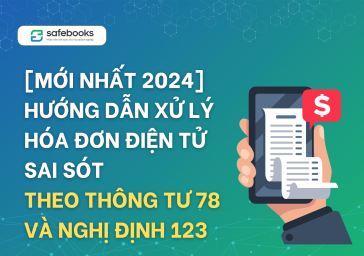 [Mới nhất 2024] Hướng dẫn xử lý hóa đơn điện tử sai sót theo thông tư 78 và nghị định 123