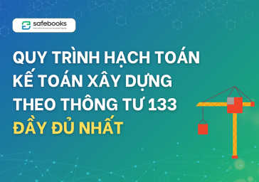 Quy trình hạch toán kế toán xây dựng theo Thông tư 133 đầy đủ nhất