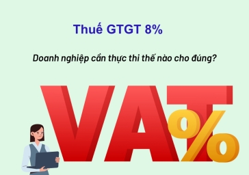 Giảm thuế GTGT 8% Doanh nghiệp cần thực thi thế nào cho đúng