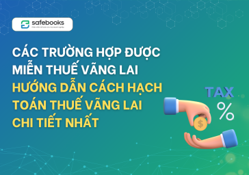 Các trường hợp được miễn thuế vãng lai. Hướng dẫn cách hạch toán thuế vãng lai chi tiết nhất