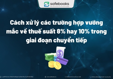 Cách xử lý các trường hợp về thuế suất 8% hay 10%