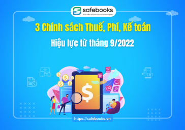 3 CHÍNH SÁCH THUẾ, PHÍ, KẾ TOÁN CÓ HIỆU LỰC TỪ THÁNG 09/2022