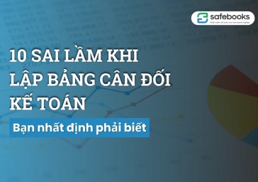 Tổng Hợp 10 Sai Sót Thường Gặp Khi Lập Bảng Cân Đối Kế Toán