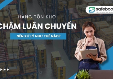 Hàng Tồn Kho Chậm Luân Chuyển Nên Xử Lý Như Thế Nào?