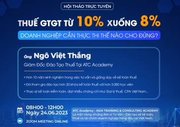 [Hội thảo online] THUẾ GTGT TỪ 10% XUỐNG 8% – DOANH NGHIỆP CẦN THỰC THI THẾ NÀO CHO ĐÚNG?