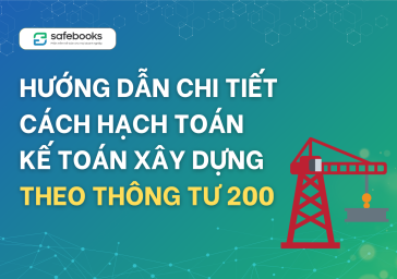 Hướng dẫn chi tiết cách hạch toán kế toán xây dựng theo thông tư 200