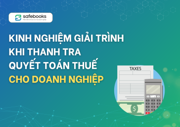 Kinh nghiệm giải trình khi thanh tra quyết toán thuế cho doanh nghiệp