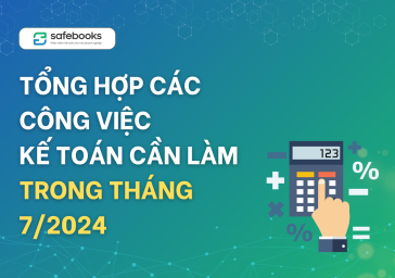 Tổng hợp các công việc kế toán cần làm trong tháng 7/2024