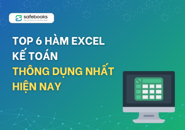 TOP 6 HÀM EXCEL KẾ TOÁN THÔNG DỤNG NHẤT HIỆN NAY