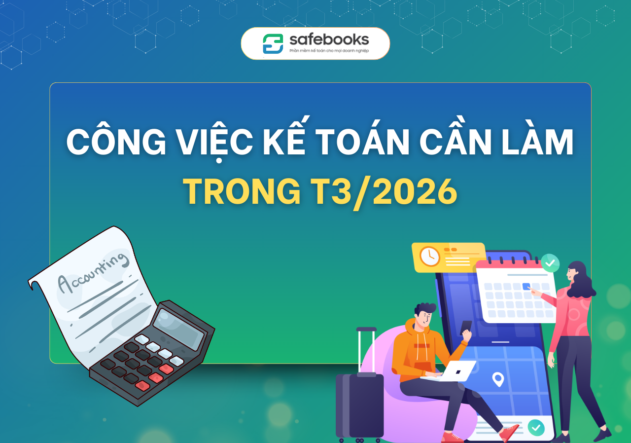 công việc kế toán cần làm tháng 3/2026