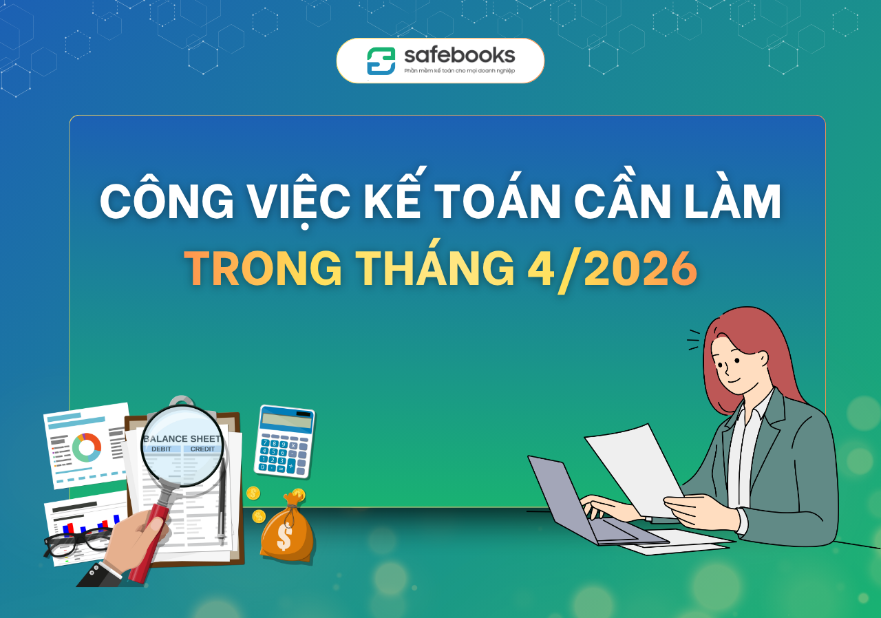 công việc kế toán cần làm tháng 4/2026
