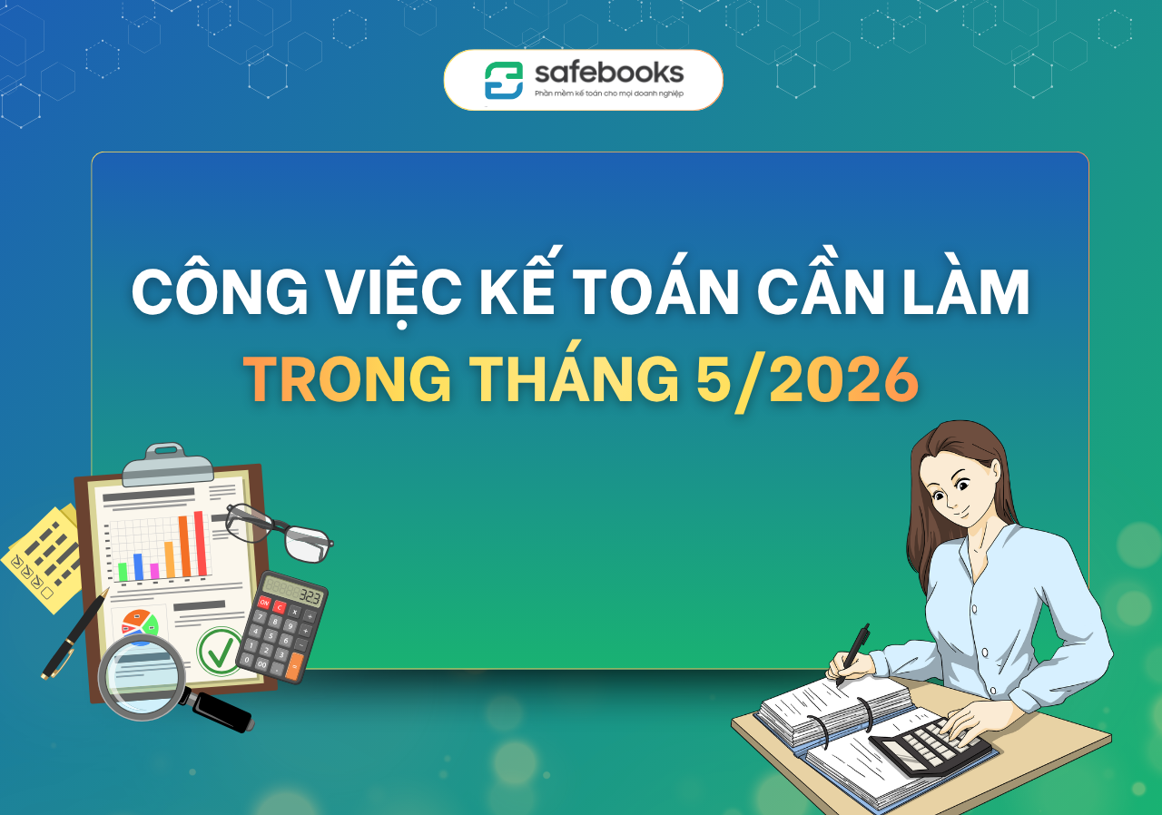 công việc kế toán cần làm tháng 5/2026