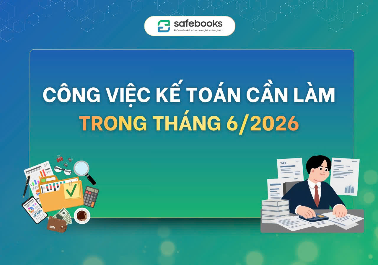 công việc kế toán cần làm tháng 6/2026